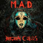 Between Colors lansează prima piesă nouă de pe albumul “M.A.D.”!