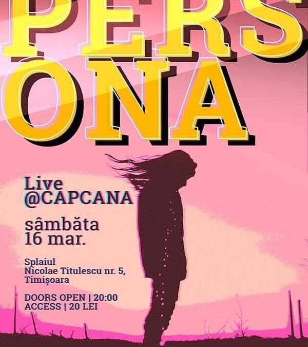 PERSONA – concert LIVE în Timișoara