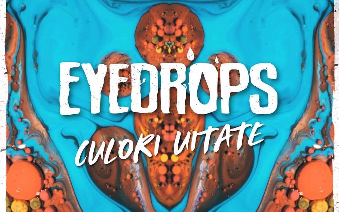 Trupa EYEDROPS a lansat din izolare “Culori Uitate” – cea de-a patra piesă de pe “Albumul fără sfârșit”